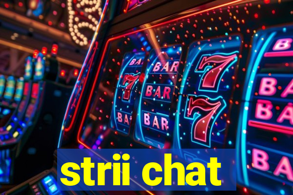 strii chat